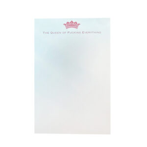 A notepad with the text "The Queen of Fucking Everything" and a pink crown graphic at the top.