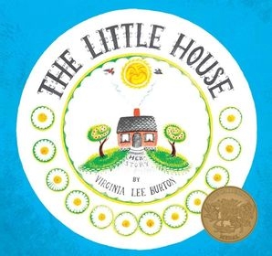 Cover of "The Little House" by Virginia Lee Burton, featuring a small house, trees, and a sun.